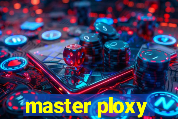 master ploxy